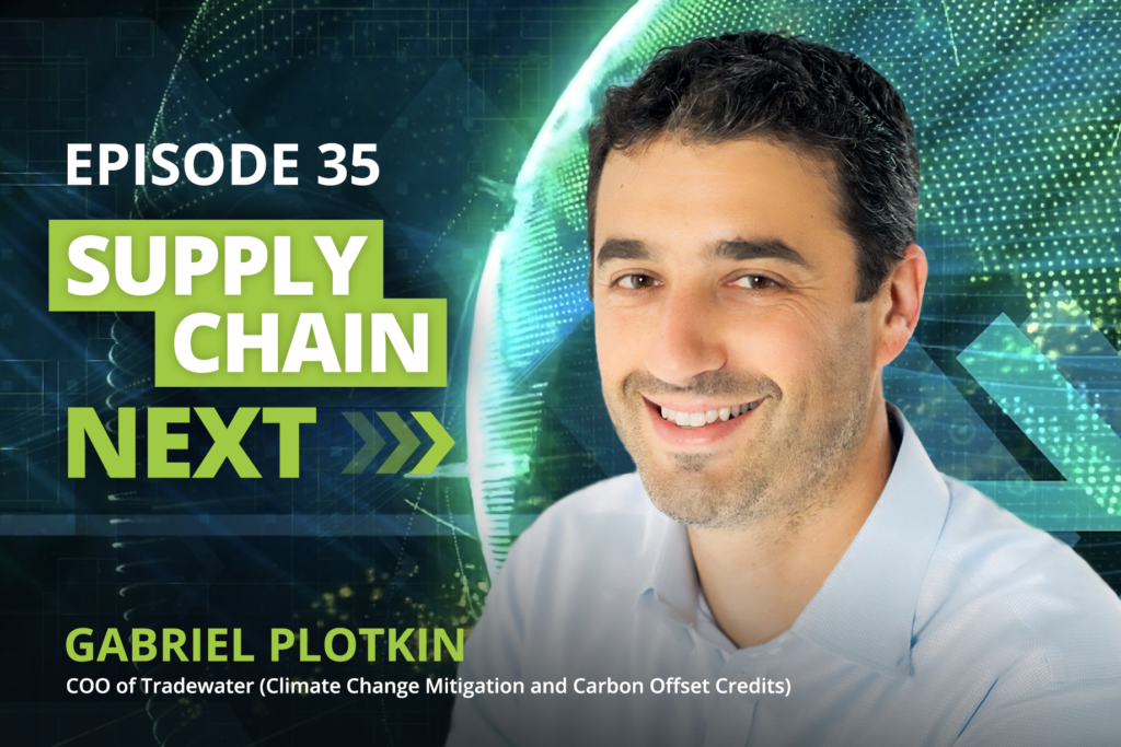 Gabe Plotkin, COO Tradewater on the Supply Chain Next Podcast