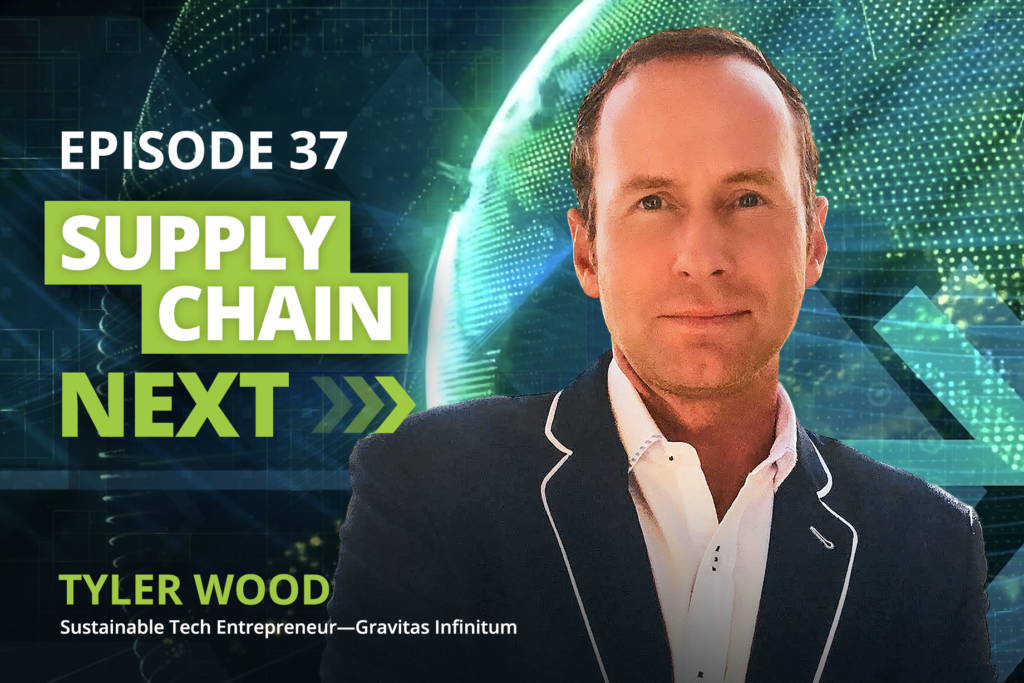 Tyler Wood, Clean Tech Entrepreneur, Supply Chain Next Podcast