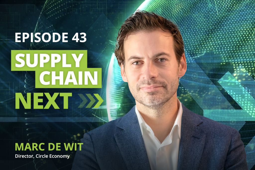 Marc de Wit, Director Circle Economy, Supply Chain Next Podcast